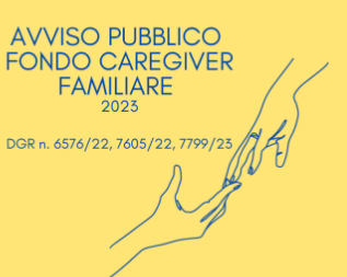 Avviso Fondo Caregiver Familiare (DGR n. 6576 del 30.06.2022, DGR n. 7605 del 23/12/2022 e DGR n. 7799 del 23/01/2023) 