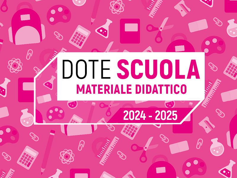 Dote Scuola  componente Materiale Didattico a.s. 2024/2025 e Borse di studio statali a.s. 2023/2024